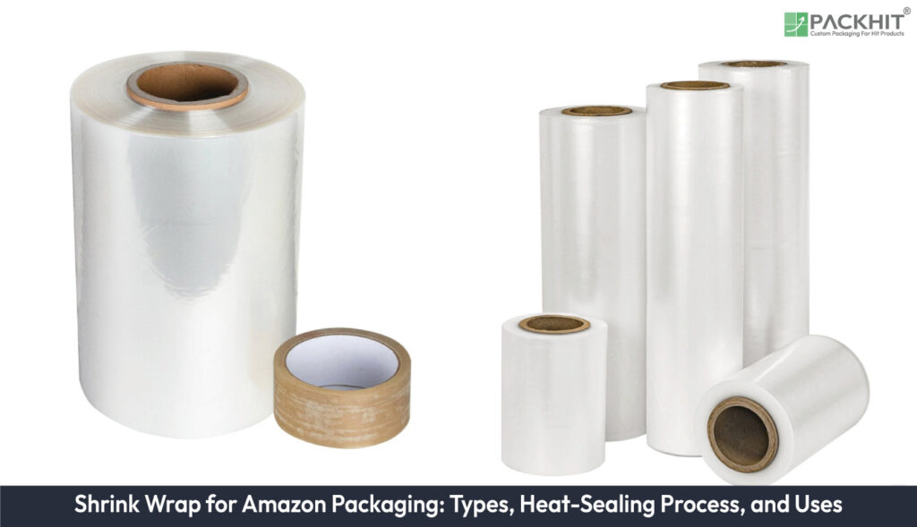 Shrink Wrap for Amazon Packaging: Types, Heat-Sealing Process, and Uses Shrink Wrap for Amazon Packaging